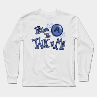 Press A To Talk to Me Long Sleeve T-Shirt